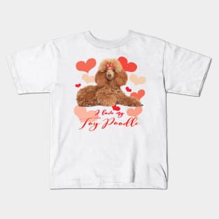 I Love My Toy Poodle! Especially for Poodle Lovers! Kids T-Shirt